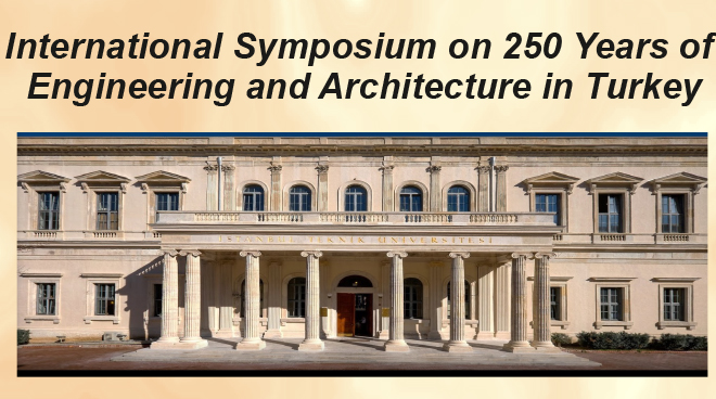 International Symposium on 250 Years of Engineering and Architecture in Turkey Görseli